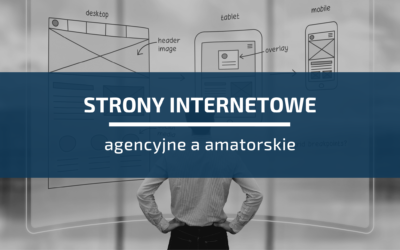 4 główne różnice w&nbsp;stronach internetowych agencyjnych a&nbsp;amatorskich