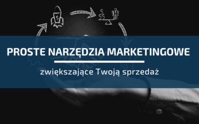 3 Proste Narzędzia Marketingowe Zwiększające Twoją Sprzedaż