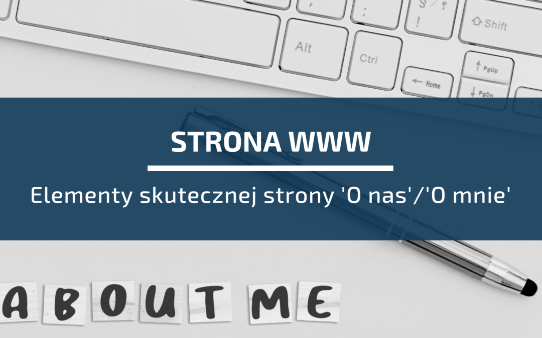Jakie są&nbsp;najważniejsze elementy skutecznej strony 'O nas’/’O mnie’?